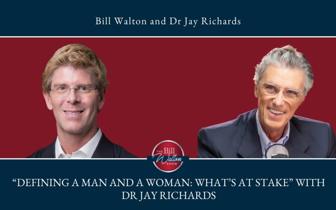 “Defining a Man and a Woman: What’s At Stake” with Dr Jay Richards